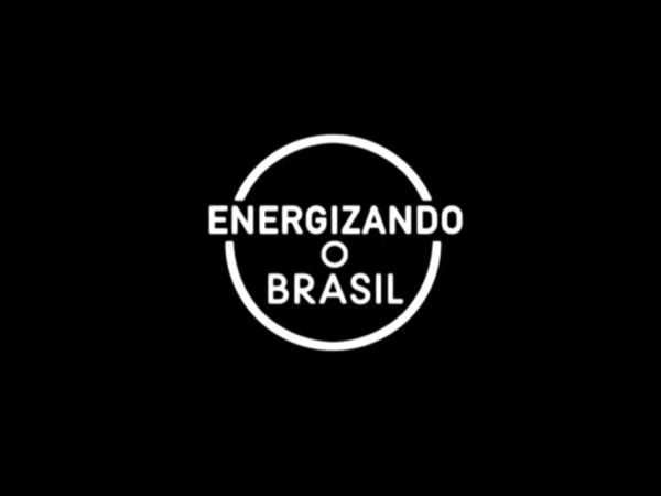 Histórias Humanas - Energizando o Brasil
