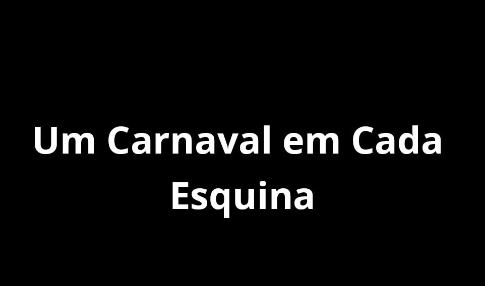 Um Carnaval em Cada Esquina
